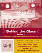 Behind the Glass, Volume II Top Record Producers Tell How They Craft the Hits