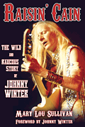 Raisin' Cain: The Wild and Raucous Story of Johnny Winter