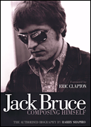 Jack Bruce – Composing Himself The Authorized Biography