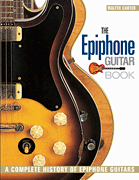 The Epiphone Guitar Book A Complete History of Epiphone Guitars