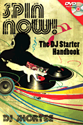 Spin Now! The DJ Starter Handbook