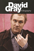 David Gray A Biography<br><br>New Revised Edition