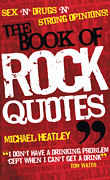 The Book of Rock Quotes Sex 'n' Drugs 'n' Strong Opinions!