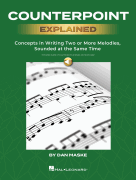 Counterpoint Explained Concepts in Writing Two or More Melodies, Sounded at the Same Time