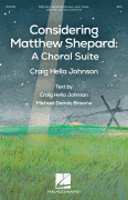 Considering Matthew Shepard: A Choral Suite