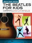 The Beatles for Kids – Really Easy Guitar Series 14 Songs with Chords, Lyrics & Basic Tab