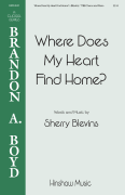 Where Does My Heart Find Home Brandon Boyd Choral Series