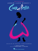 Andrew Lloyd Webber's Cinderella Piano/ Vocal Selections Based on the Original Album Recording