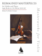Reimagined Masterpieces for Violin and Piano<br><br>8 Works of Chopin and Debussy