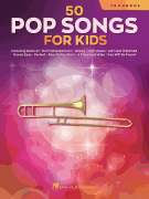 50 Pop Songs for Kids for Trombone