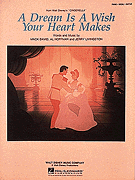 A Dream Is a Wish Your Heart Makes From Walt Disney's <i>Cinderella</i>