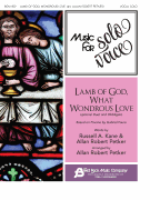 Lamb of God, What Wondrous Love Music for Solo Voice Series<br><br>Vocal Solo with Optional Duet and Obbligato
