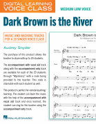Dark Brown Is The River (Medium Low Voice) (includes Audio) Digital Learning Voice Class<br><br>Medium Low Voice