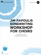 The Jim Papoulis Song Writing Workshop For Choirs