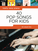 40 Pop Songs for Kids Really Easy Piano Series