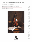 The Hungarian Folio: Works Liszt, Hubay and Vecsey Masterworks for Violin Series<br><br>for Violin and Piano