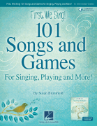 First We Sing! 101 Songs & Games For Singing, Playing, and More!