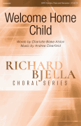 Welcome Home Child Richard Bjella Choral Series