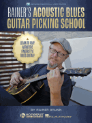 Rainer's Acoustic Blues Guitar Picking School Learn to Play Authentic Fingerstyle Blues Guitar!<br><br>Includes Rainer's Full Video Course!