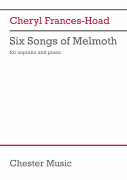 Six Songs of Melmoth for Soprano and Piano