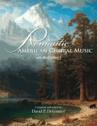 Romantic American Choral Music An Anthology