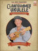 Lil' Rev Teaches Clawhammer Ukulele A Beginner's Guide for Soprano, Concert, or Banjo Ukulele