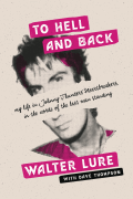 To Hell and Back My Life in Johnny Thunders' Heartbreakers, in the Words of the Last Man Standing