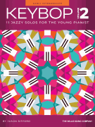 Keybop – Volume 2 11 Jazzy Solos for the Young Pianist