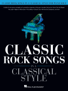 Classic Rock Songs in a Classical Style for Piano Solo