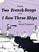 Two French Songs & I Saw Three Ships Duets, Yellow (Book II)