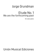 Etude No. 1 - We Are The Forthcoming Past for Piano