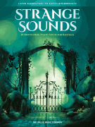 Strange Sounds 10 Bewitching Piano Solos for Recitals