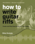 How to Write Guitar Riffs Create and Play Great Hooks for Your Songs<br><br>3rd Edition, Revised & Updated