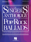 The Singer's Anthology of Pop/Rock Ballads Soprano/ Alto Edition