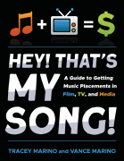 Hey! That's My Song! A Guide to Getting Music Placements in Film, TV and Media