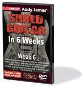 Andy James' Shred Guitar in 6 Weeks Week 6