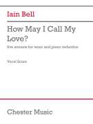 How May I Call My Love? (Vocal Score) for Tenor and Piano Reduction
