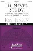 I'll Never Study Joni Jensen Choral Series