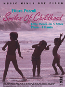 Ettore Pozzoli – Smiles of Childhood Little Pieces on 5 Notes<br><br>Piano – 4 Hands