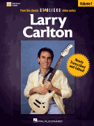 Larry Carlton – Volume 1 From the Classic Star Licks Video Series<br><br>Book with Online Audio