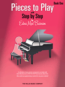 Pieces to Play – Book 1 Piano Solos Composed to Correlate Exactly with Edna Mae Burnam's <i>Step by Step</i>