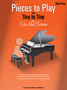 Pieces to Play – Book 5 Piano Solos Composed to Correlate Exactly with Edna Mae Burnam's <i>Step by Step</i>