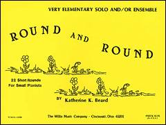 Round and Round 22 Short Rounds for Small Pianists/ Solo and Duets/ Early Elementary Level