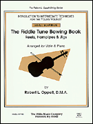 The Fiddle Tune Bowing Book Reels, Hornpipes & Jigs
