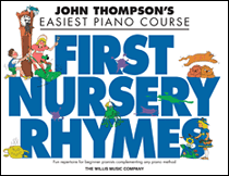 John Thompson's First Nursery Rhymes Early to Mid-Elementary Level