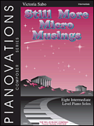 Still More Micro Musings Pianovations Composer Series/ Early Intermediate Level