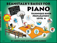 Beanstalk's Basics for Piano Technique Book<br><br>Preparatory Book A