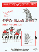 Variations on Three Blind Mice John Thompson's Students Series/ Mid-Intermediate Level