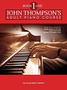 John Thompson's Adult Piano Course – Book 1 Book 1/ Elementary Level