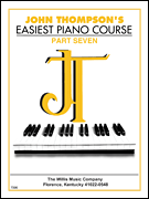 John Thompson's Easiest Piano Course – Part 7 – Book Only Part 7 – Book only